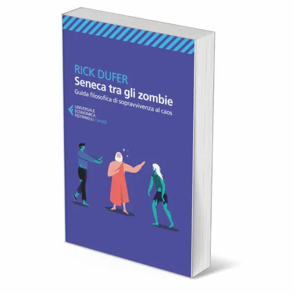 seneca tra gli zombie economica feltrinelli rick dufer daily cogito